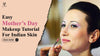 Get Your Mom Ready: Easy Mother’s Day Makeup Tutorial for Indian Skin